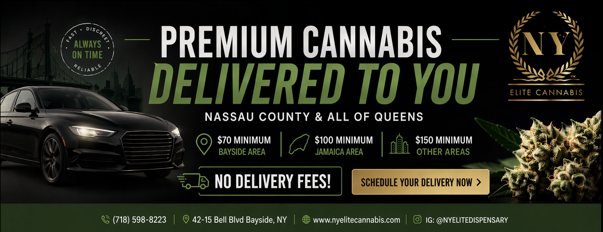 Premium cannabis delivered to you — Nassau County & all of Queens — $70 Bayside, $100 Jamaica, $150 other — no delivery fees
